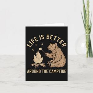 Funny Camping Life Is Better Around The Campfire B Card
