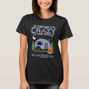 Funny Camping Lover Crazy Camping Joke Idea Des T-Shirt