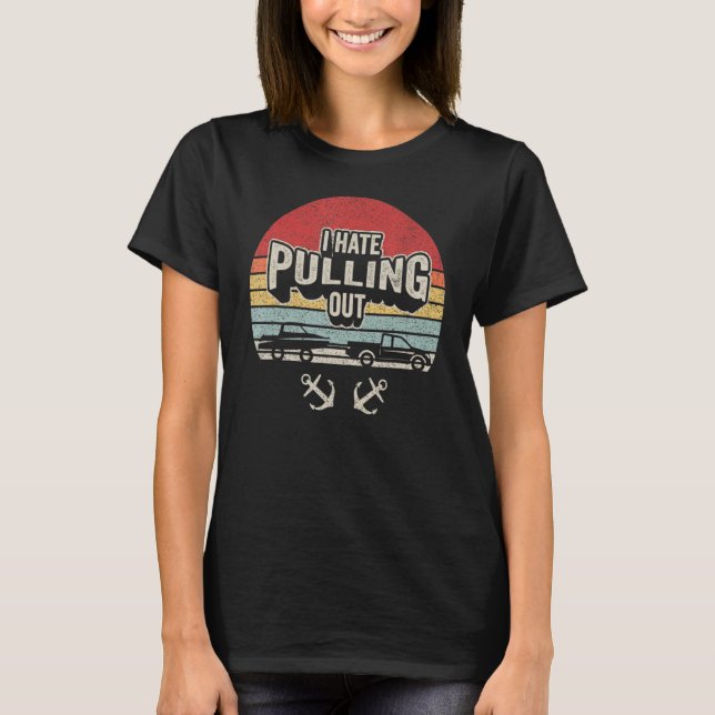 Funny Camping Trailer Gift Retro I Hate Pulling Ou T-Shirt (Front)