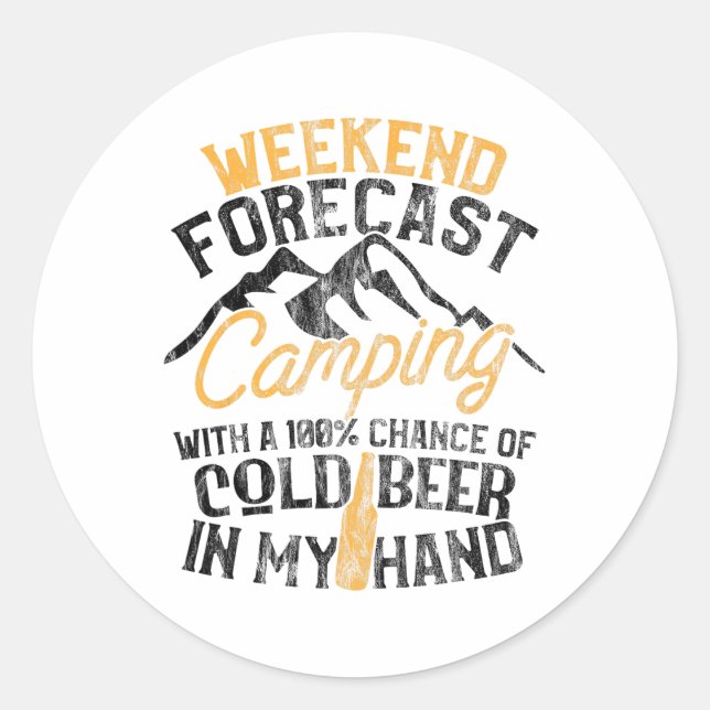 Funny Camping Weekend Forecast 100% Chance Beer  Classic Round Sticker (Front)