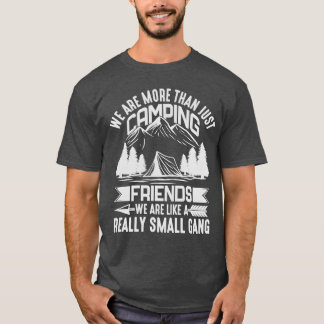 Funny Camping Were Morehan Just Camping Friends fr T-Shirt