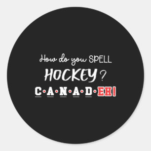 Funny Canada Hockey Eh Spelling Canadian  Classic Round Sticker