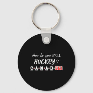 Funny Canada Hockey Eh Spelling Canadian Keychain