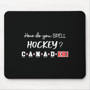 Funny Canada Hockey Eh Spelling Canadian Mouse Pad