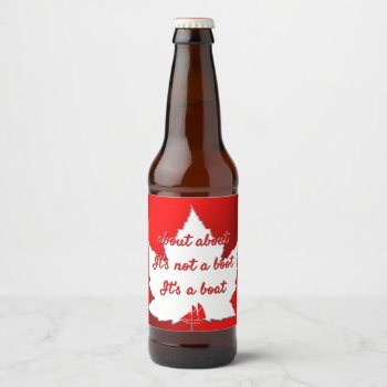 Funny Canada Labels About Canada Beer Bottle Label by artist_kim_hunter at Zazzle