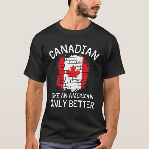 Funny Canadian American Pride Canada Day Flag Cana T_Shirt