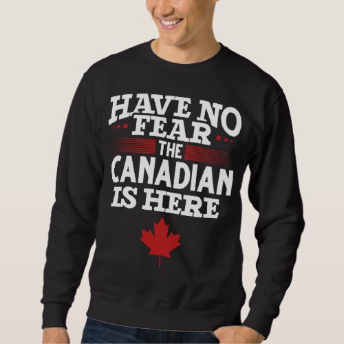 Funny Canadian Friend Family Member Joke Sweatshirt