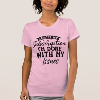Funny cancel my subscription Women's T-shirts