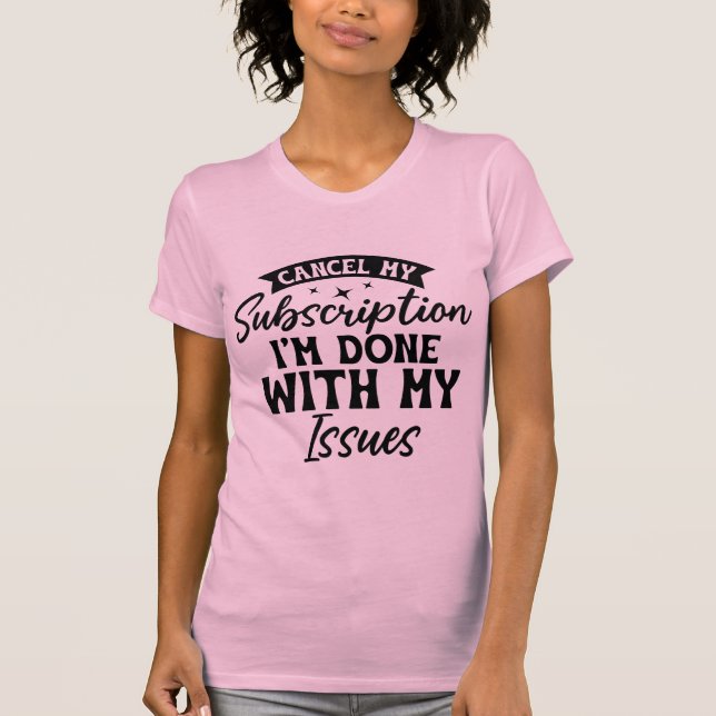 Funny cancel my subscription Women's T-shirts (Front)
