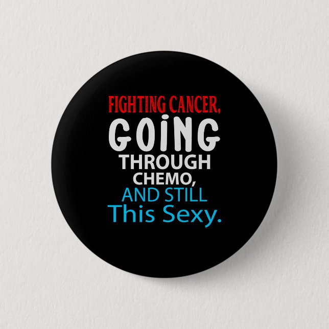 Funny Cancer Fighter Inspirational Quote Chemo Button (Front)