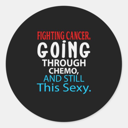 Funny Cancer Fighter Inspirational Quote Chemo Classic Round Sticker