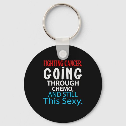 Funny Cancer Fighter Inspirational Quote Chemo Keychain