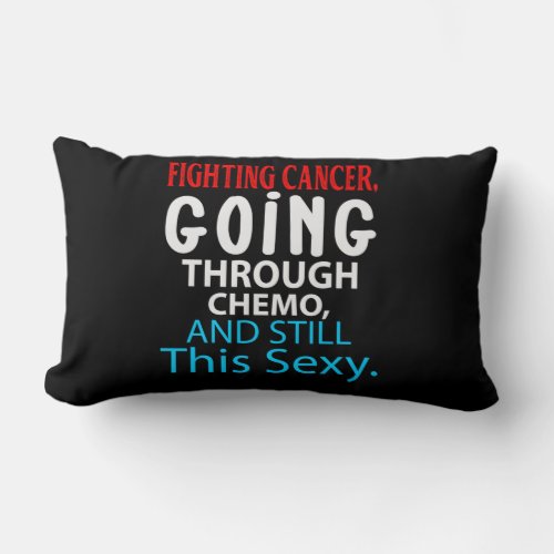Funny Cancer Fighter Inspirational Quote Chemo Lumbar Pillow