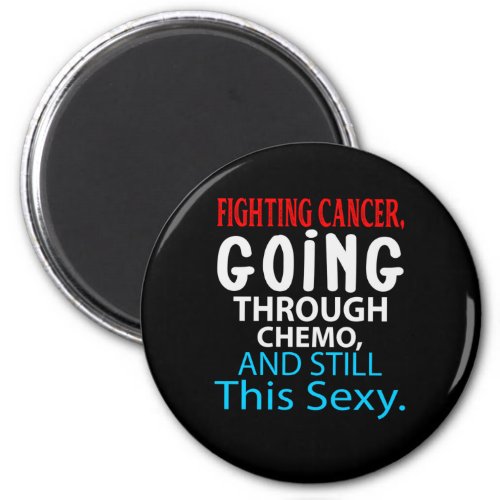 Funny Cancer Fighter Inspirational Quote Chemo Mag Magnet