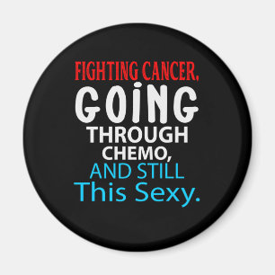Funny Cancer Fighter Inspirational Quote Chemo Magnet