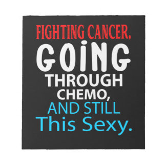 Funny Cancer Fighter Inspirational Quote Chemo Notepad