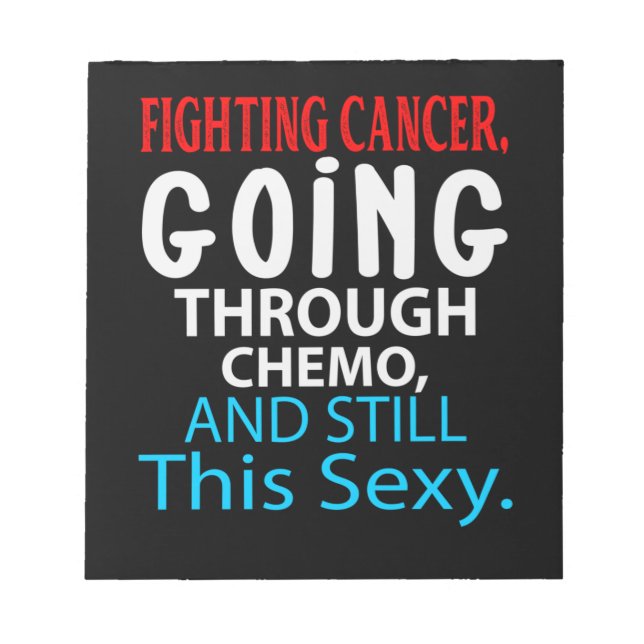 Funny Cancer Fighter Inspirational Quote Chemo Notepad (Front)
