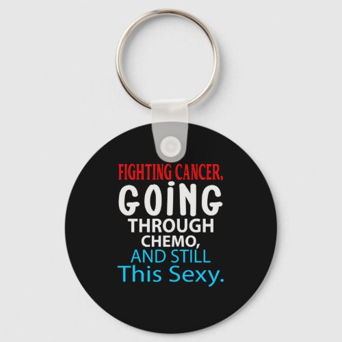 Funny Cancer Fighter Inspirational Quote Chemo Pat Keychain
