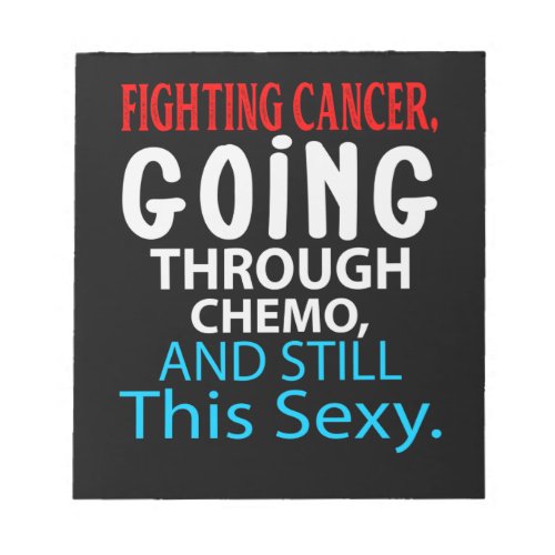 Funny Cancer Fighter Inspirational Quote Chemo Pat Notepad