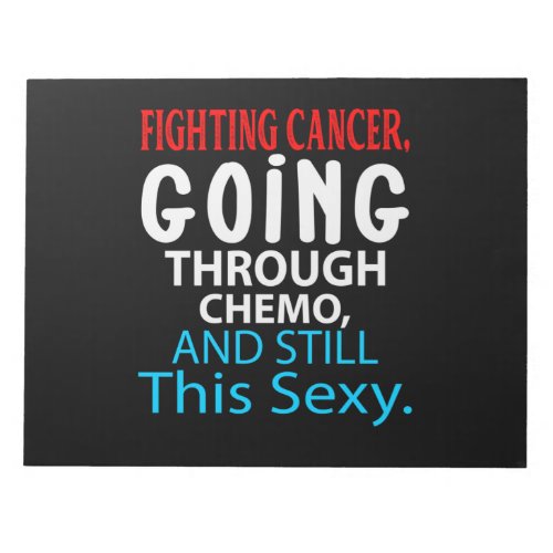 Funny Cancer Fighter Inspirational Quote Chemo Pat Notepad