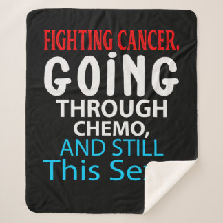 Funny Cancer Fighter Inspirational Quote Chemo Pat Sherpa Blanket