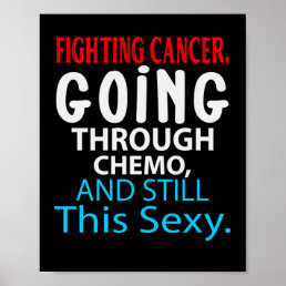 Funny Cancer Fighter Inspirational Quote Chemo Poster
