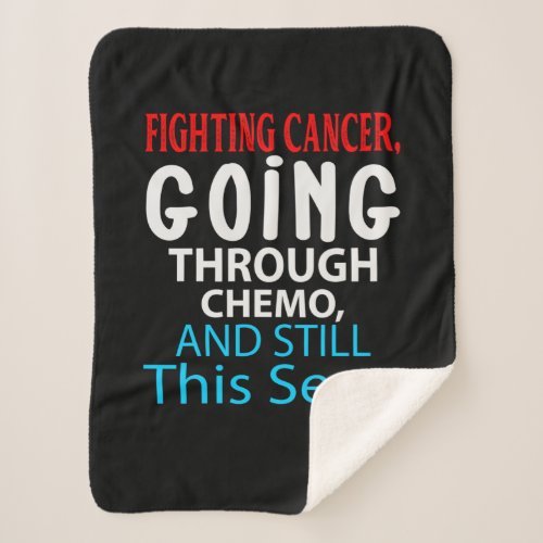 Funny Cancer Fighter Inspirational Quote Chemo Sherpa Blanket