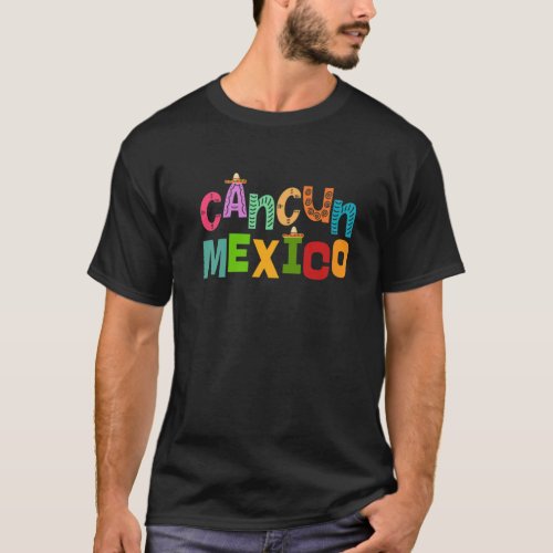 Funny Cancun Mexico Sombrero Colorful Typography T_Shirt