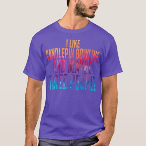 Funny Candlepin Bowling watercolor Quote T T_Shirt
