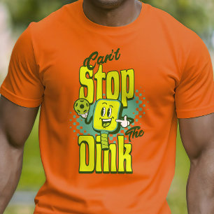 Funny Can't Stop The Dink Pickleball T-Shirt
