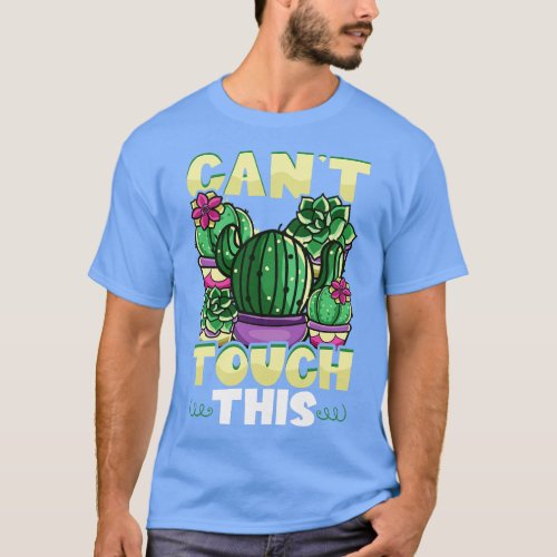 Funny Cant Touch This Cactus Gardening Pun T_Shirt