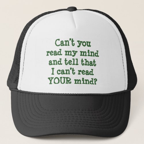 Funny Cant You Read My Mind_Cant Read Your Mind Trucker Hat