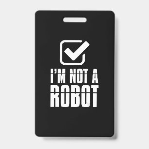 Funny Captcha Robotics Am Not A Robot Funny Gift Badge
