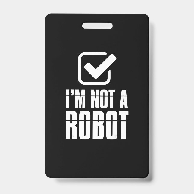 Funny Captcha Robotics Am Not A Robot Funny Gift Badge (Front)