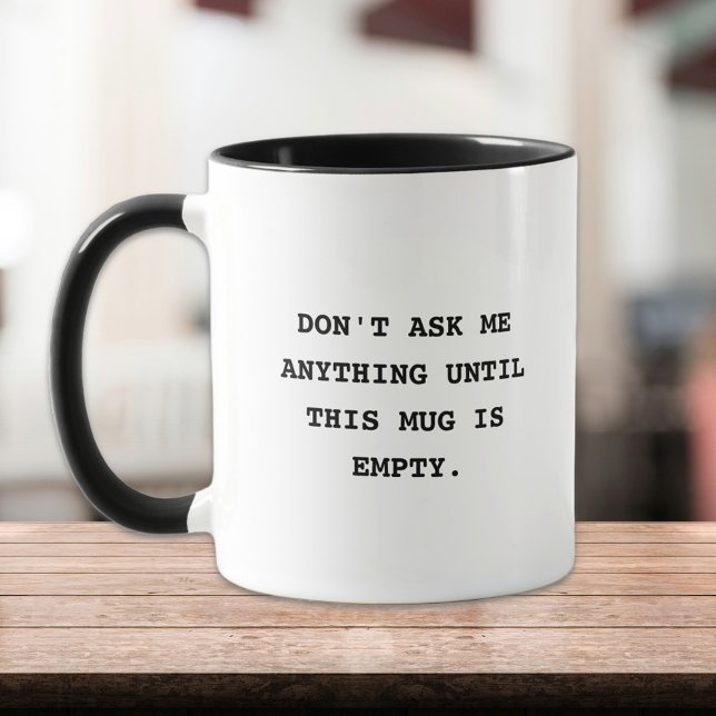 Funny Caption Simple Black and White Coffee Mug (dont ask me anything until this mug is empty funny morning mood coffee mug)