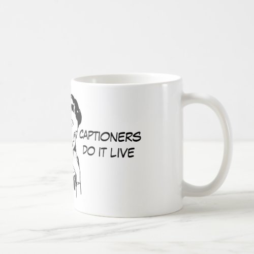 Funny Captioning Quote for Captioners Coffee Mug