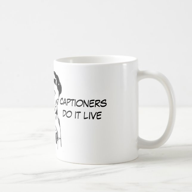 Funny Captioning Quote for Captioners Coffee Mug (Right)