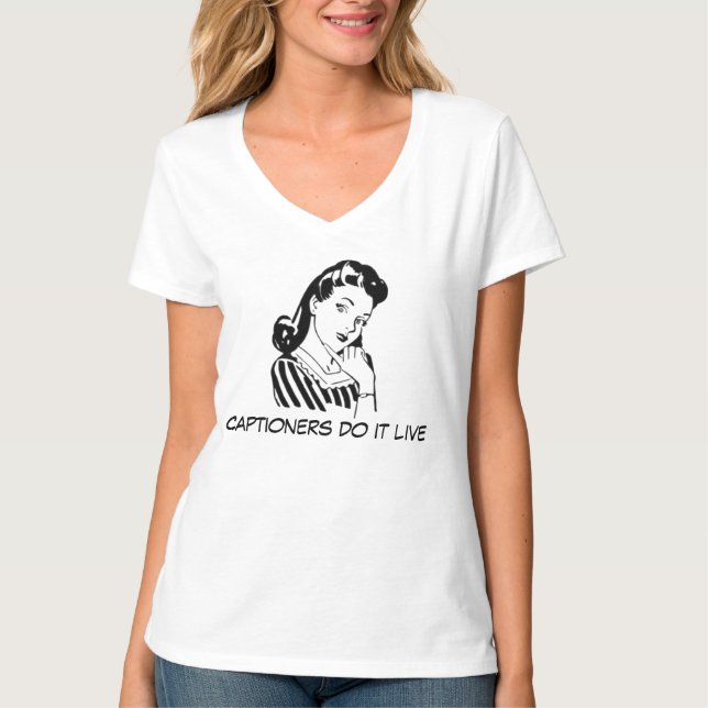 Funny Captioning Quote for Captioners T-Shirt (Front)