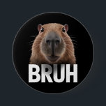 Funny Capybara Bruh  Button<br><div class="desc">Funny Capybara Bruh</div>