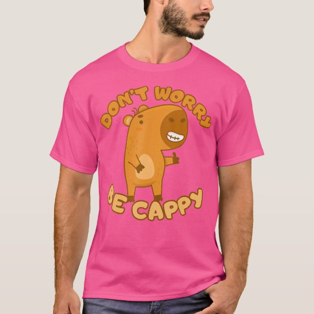 Funny Capybara Don'T Worry Be Cappy Capybara Lover T-Shirt (Front)