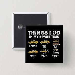 Funny Car 6 Things I Do In My Spare Time Cars Button