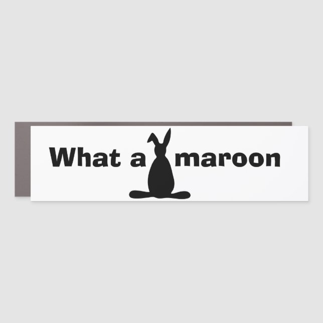 Funny Car Accessory Novelty Gift WHAT A MAROON Car Magnet (Front)
