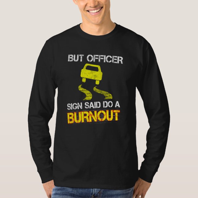 Funny Car Enthusiast But Officer The Sign Said Do  T-Shirt (Front)