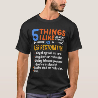 Funny Car Guy Gift 5 Things I Like As Much Car Res T-Shirt