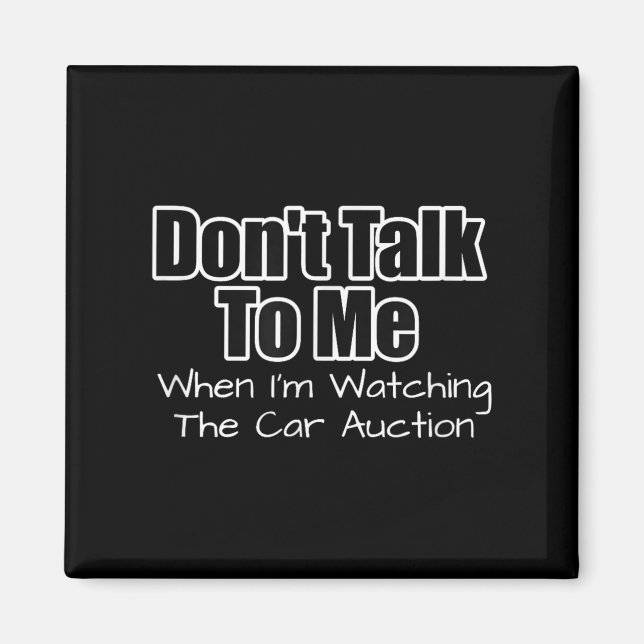 Funny Car Guy Gift - Don't Talk To Me Watching Car Magnet (Front)