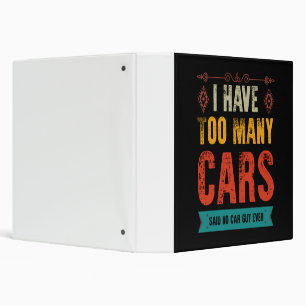 Funny Car Guy Gift I Have Too Many Cars Vintage 3 Ring Binder