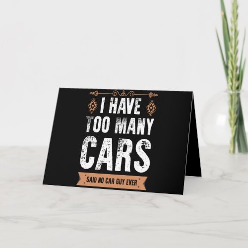 Funny Car Guy Gift I Have Too Many Cars Vintage Card