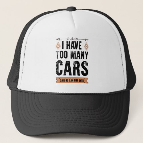 Funny Car Guy Gift I Have Too Many Cars Vintage Trucker Hat