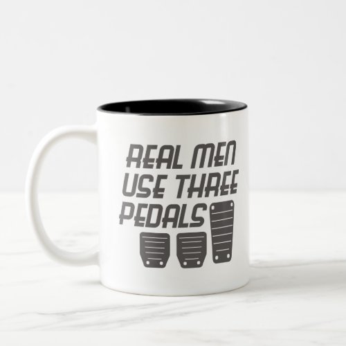 Funny Car Guy Gift Real Men Use Three Pedals Two_Tone Coffee Mug