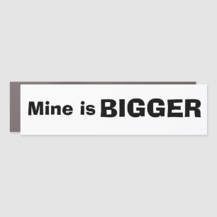 Funny Car Novelty Car Accessory MINE IS BIGGER Magnet